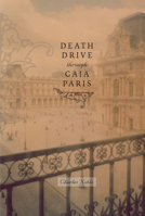 Death Drive Through Gaia Paris (Open Spaces) 1552382265 Book Cover