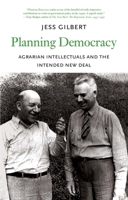 Planning Democracy: Agrarian Intellectuals and the Intended New Deal 030020731X Book Cover