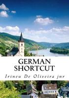 German Shortcut: Transfer Your Knowledge from English and Speak Instant German! 1497530091 Book Cover
