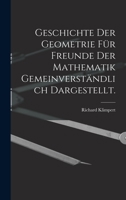 Geschichte der Geometrie für Freunde der Mathematik gemeinverständlich dargestellt. 1018191283 Book Cover
