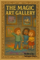 The Magic Art Gallery B0FL2CK3K2 Book Cover