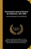 Documentos para la historia de California : Alviso family papers, 1817-1850. 0274612224 Book Cover