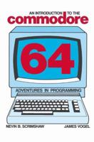 An Introduction to the Commodore 64: Adventures in Programming 1489967893 Book Cover