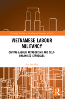 Vietnamese Labour Militancy: Capital–Labour Antagonisms and Self-organised Struggles 1032011254 Book Cover