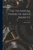 The Technical Papers of Ariya Inokuty 1016728921 Book Cover