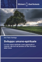 Sviluppo umano-spirituale: Le crisi umano-spirituale come opportunità di crescita, alla luce del pensiero di San Giovanni della Croce 6138393368 Book Cover