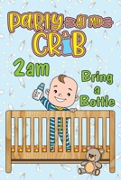 Party At My Crib 2am Bring A Bottle: Blank Lined Pregnancy & New Mom Baby Journal & Diary 1697433030 Book Cover