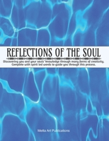 Reflections of the Soul: Discovering you and your souls’ knowledge through forms of creativity, complete with spirit led words to guide you through this process | White Paper | Sunset Cover B084Q9WPW3 Book Cover