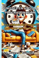 Finissez-en avec la procrastination: La méthode des « petits pas » pour agir et réussir B0FWBMXC8G Book Cover