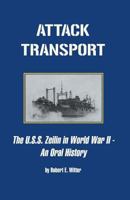 Attack Transport: The U.S.S. Zeilin in World War ll - An Oral History 0741406144 Book Cover
