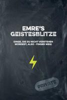 Emre's Geistesblitze - Dinge, die du nicht verstehen w�rdest, also - Finger weg! Private: Cooles Notizbuch ca. A5 f�r alle M�nner 108 Seiten mit Punkteraster 1074764137 Book Cover