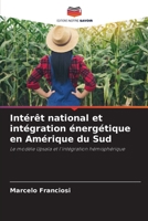 Intérêt national et intégration énergétique en Amérique du Sud: Le modèle Upsala et l'intégration hémisphérique 6206335224 Book Cover