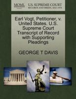Earl Vogt, Petitioner, v. United States. U.S. Supreme Court Transcript of Record with Supporting Pleadings 1270682628 Book Cover
