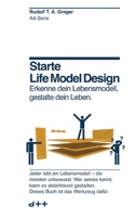 Starte Life-Model-Design: Erkenne dein Lebensmodell, gestalte dein Leben. (AA-Serie) (German Edition) B0GYHXCVTJ Book Cover