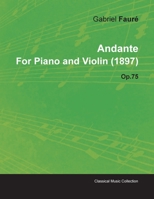 Andante by Gabriel Faur for Piano and Violin (1897) Op.75 1446516040 Book Cover