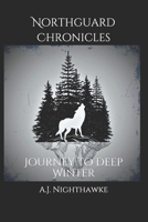 Northguard Chronicles: Journey to Deep Winter B08J21KYWM Book Cover