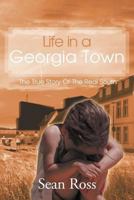 Life in a Georgia Town: The True Story of the Real South 147728463X Book Cover