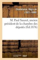 M. Paul Sauzet, ancien président de la chambre des députés 2013092156 Book Cover