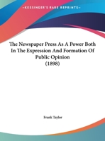 The Newspaper Press As A Power Both In The Expression And Formation Of Public Opinion 1169516238 Book Cover