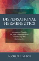 Dispensational Hermeneutics: Interpretation Principles that Guide Dispensationalism's Understanding of the Bible's Storyline 0979853931 Book Cover