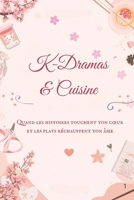 K-Dramas & Cuisine (French Edition) B0FR2N9SG3 Book Cover