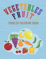fruit and vegetables toddler coloring book: Kids Coloring Book Fruits and Vegetables coloring book for kids Cute and Easy Activity Fruits Coloring Book B08N3JG33L Book Cover