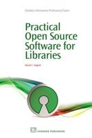 Practical Open Source Software for Libraries 1843345854 Book Cover