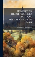 Description Historique De La Basilique MÃ(c)tropolitaine De Paris 1023861038 Book Cover