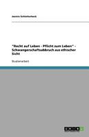 "Recht auf Leben - Pflicht zum Leben" - Schwangerschaftsabbruch aus ethischer Sicht 3640954475 Book Cover
