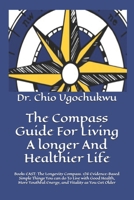 The Compass Guide For Living A longer And Healthier Life: Book1 EAST: The Longevity Compass. 126 Evidence-Based Simple Things You can do To Live ... as You Get Older (The Compass Series) B0FNX8KWZX Book Cover