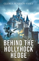 Behind the Hollyhock Hedge 1834183391 Book Cover