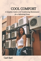 COOL COMFORT: A Complete Guide to Air Conditioning Maintenance for a Refreshing Home B0CFZBZD5K Book Cover