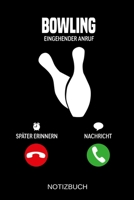 Bowling Eingehender Anruf: A5 Notizbuch - Liniert 120 Seiten - Geschenk/Geschenkidee zum Geburtstag - Weihnachten - Ostern - Vatertag - Muttertag - Namenstag 1703986164 Book Cover