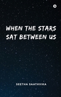 When the Stars Sat Between Us B0GJ6WQP1Q Book Cover