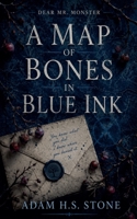 A Map of Bones in Blue Ink (Dear Mr. Monster) B0H2R7K6KG Book Cover