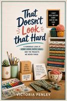 That Doesn't Look that Hard: A Humorous Look at Hobby Hopes, Supply Hauls, and the Projects We Never Finish (Oddly Comforting Collection) 1971604275 Book Cover
