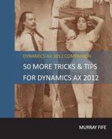 50 More Tips & Tricks for Dynamics Ax 2012 1500662887 Book Cover