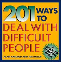 201 Ways to Deal With Difficult People (Quick-Tip Survival Guides) 0070062188 Book Cover