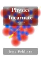 Physics Incarnate 0615591566 Book Cover