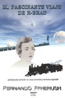 EL FASCINANTE VIAJE DE R-BRAD 6501794846 Book Cover