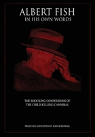 Albert Fish In His Own Words 0692263756 Book Cover