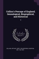 Collins's Peerage of England; Genealogical, Biographical, and Historical: 9 1379248922 Book Cover