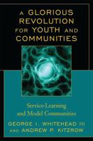 Glorious Revolution for Youth and Communities: Service-Learning and Model Communities 160709620X Book Cover