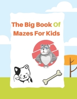 The Big Book Of Mazes For Kids: Workbook for games B088VX7P17 Book Cover