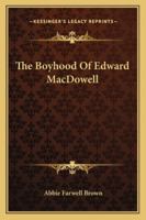 The Boyhood Of Edward MacDowell 1163190381 Book Cover