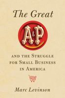 The Great A&P and the Struggle for Small Business in America 0809095432 Book Cover