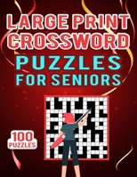 Large Print Crossword Puzzles for Seniors – 100 Puzzles: Medium Difficulty 100 Challenging Puzzles for Entertain Your Mind – Ultimate Collection of Cross Word Puzzles null Book Cover