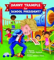 Danny Trample for School President? 099848170X Book Cover