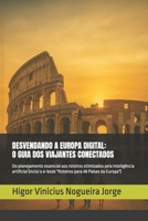 DESVENDANDO A EUROPA DIGITAL: O GUIA DOS VIAJANTES CONECTADOS: Do planejamento essencial aos roteiros otimizados pela inteligência artificial (inclui ... 48 Países da Europa") (Portuguese Edition) B0F88V1YC2 Book Cover