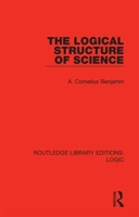 The Logical Structure of Science 0367417979 Book Cover